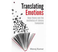 Translating Emotions: Rasa Theory and the Aesthetics of Literary Translation