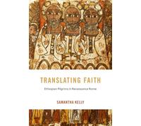 Translating Faith: Ethiopian Pilgrims in Renaissance Rome