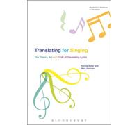 Translating For Singing: The Theory, Art And Craft Of Translating Lyrics