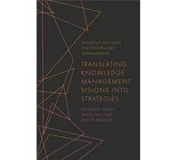 Translating Knowledge Management Visions Into Strategies