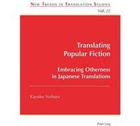 Translating Popular Fiction: Embracing Otherness in Japanese Translations (New Trends in Translation Studies) - [Version Originale] Inconnu (Auteur)