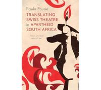 Translating Swiss Theatre in Apartheid South Africa: ‘Those Who Have Eyes Will See’