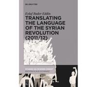 Translating The Language Of The Syrian Revolution (2011/12)