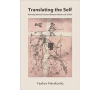 Translating the Self Rewriting National Literature Between Hebrew and Yiddish - Yaakov Herskovitz - SUNY Press - ebook (ePub) - Livre