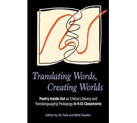 Translating Words, Creating Worlds: Poetry Inside Out As Translanguaging Pedagogy in K-12 Classroom