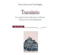 Translatio. Le marché de la traduction en France à l'heure de la mondialisation Gisèle Sapiro (Auteur)