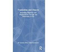 Translation and Objects - M Carmen Africa Vidal Claramonte - Taylor amp Francis Ltd - Livre en Anglais - Hardback M Carmen Africa Vidal ClaramonteM Carmen Africa Vidal Claramonte (Auteur)