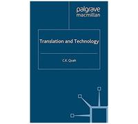 Translation And Technology, Palgrave Textbooks in Translating and Interpreting Chiew Kin Quah (Auteur)