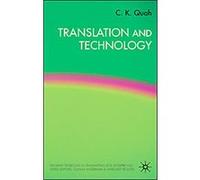 Translation And Technology, Palgrave Textbooks in Translating and Interpreting Chiew Kin Quah (Auteur)