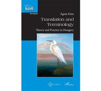 Translation and Terminology Theory and Practice in Hungary - Agota Foris - L'harmattan - broché - Essai