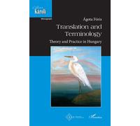 Translation and Terminology Theory and Practice in Hungary - Agota Foris - L'harmattan - broché - Essai