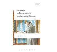 Translation And The Making Of Modern Russian Literature