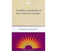 Translation and the Rise of Inter-American Literature Earl E. Fitz, Elizabeth Lowe (Auteur)