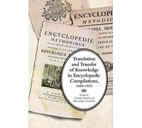 Translation And Transfer Of Knowledge In Encyclopedic Compilations, 1680-1830