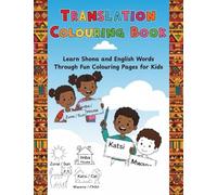 Translation Colouring Book: Learn Shona and English Words Through Fun Colouring Pages for Kids: Bilingual Early Learning Activity Book - Teach Basic ... with Pronunciation and English Translations