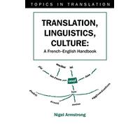 Translation, Lingustics, Culture: A French English Handbook.