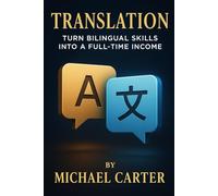 Translation: Turn Bilingual Skills Into a Full-Time Income