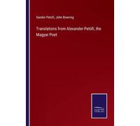 Translations From Alexander Petöfi, The Magyar Poet