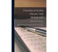 Translations From The Manchu: With The Original Texts, Prefaced By An Essay On The Language