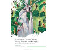 Translingual Creative Writing Theory, Practice, and Pedagogy: Daoism and Decentering Monolingual Workshops