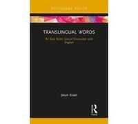 Translingual Words: An East Asian Lexical Encounter with English (Routledge Studies in East Asian Translation) - [Version Originale] Inconnu (Auteur)