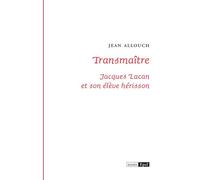 Transmaitre. jacques lacan et son eleve herisson - Jean Allouch - Epel Eds - broché - Essai
