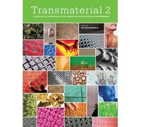 Transmaterial 2: A Catalog of Materials That Redefine Our Physical Environment