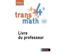 Transmath Mathématiques 4è 2016 - Livre du Professeur Livre du professeur, Nouveau programme 2016 - Joël Malaval - Nathan - broché - Scolaire / Universitaire