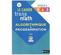 Transmath - Cahier d'algorithmique - Cycle 4 - 2021 Joël Malaval (Collection dirigée par), Jean-Marc Lécole (Auteur), Bernard Chrétien (Auteur)