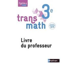 Transmath Mathématiques 3è 2016 - Livre du Professeur Joël Malaval (Directeur éditorial), Collectif (Auteur)