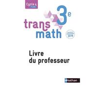 Transmath Mathématiques 3è 2016 - Livre du Professeur Livre du professeur, Nouveau programme 2016 - Joël Malaval - Nathan - broché - Scolaire / Universitaire