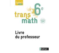 Transmath Mathématiques 6è 2016 - Livre du Professeur Livre du professeur, Nouveau programme 2016 - Joël Malaval - Nathan - broché - Scolaire / Universitaire