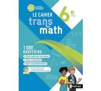 Transmath Mathématiques 6e - Cahier élève - 2025 Joël Malaval (Directeur éditorial), Bernard Chrétien (Auteur), Jean-Marc Lécole (Auteur), Pierre-Antoine Desrousseaux (Auteur), Annie Plantiveau (Auteu