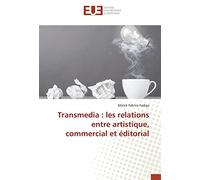 Transmedia : les relations entre artistique, commercial et éditorial