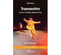 Transmettre 20 ans à l’Atelier théâtral d’Ivry - Yaël Bacry - L'harmattan - broché - Essai