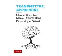 Transmettre, apprendre - Marcel Gauchet - Hachette Pluriel Reference - Poche - Essai