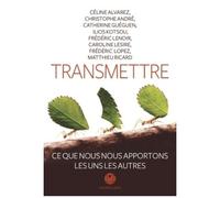 Transmettre - Ce Que Nous Nous Apportons Les Uns Les Autres
