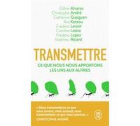 Transmettre Cécile Alvarez (Auteur), Christophe André (Auteur), Ilios Kotsou (Auteur), Catherine Gueguen (Auteur), Matthieu Ricard (Auteur), Frédéric Lenoir (Auteur), Caroline Lesire (Auteur)