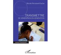 Transmettre de génération en génération - Nicole Péruisset-Fache - L'harmattan - broché - Essai