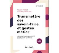Transmettre des savoir-faire et gestes métier: L'apprentissage en situation de travail " augmenté "