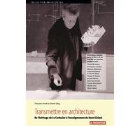 Transmettre en architecture : De l'héritage de Le Corbusier à l'enseignement de Henri Ciriani