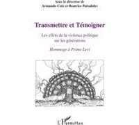 Transmettre et témoigner: Les effets de la violence politique sur les générations Hommage à Primo Levi