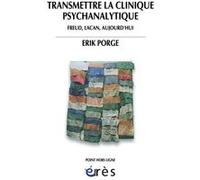 Transmettre la clinique psychanalytique Erik Porge (Auteur)