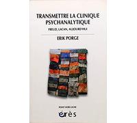 Transmettre la clinique psychanalytique: FREUD, LACAN AUJOURD'HUI