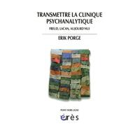 Transmettre la clinique psychanalytique: FREUD, LACAN AUJOURD'HUI