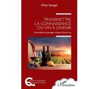 Kilien Stengel – Transmettre la connaissance du vin à l'avenir – Convivialité et partage – Broché