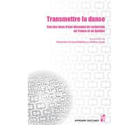 Transmettre la danse État des lieux d’une décennie de recherche en France et au Québec - Alexandra Arnaud-Bestieu - Publication Universite Provence - broché - Essai