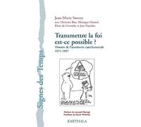 Transmettre la foi est-ce possible ? - Histoire de l'aumônerie catéchuménale 1971-1997