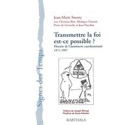 Transmettre La Foi, Est-Ce Possible ? - Histoire De L'aumônerie Catéchuménale 1971-1997