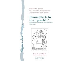 Transmettre la foi est-ce possible ? - Histoire de l'aumônerie catéchuménale 1971-1997